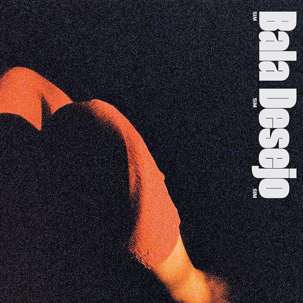 Bala Desejo - Sim sim sim (LP) - Velvet Music