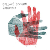 Ballake Sissoko - Djourou (LP) - Velvet Music