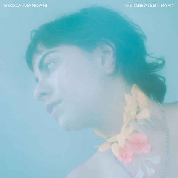 Becca Mancari - The greatest part (LP)