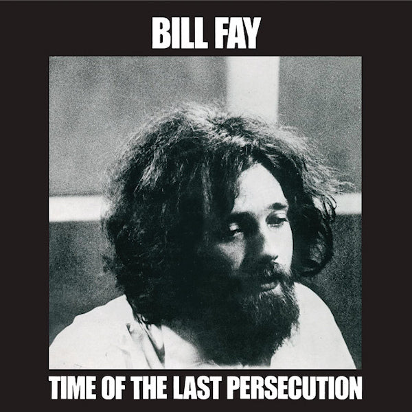 Bill Fay - Time of the last persecution (CD)