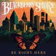 Blackberry Smoke - Be right here (CD)