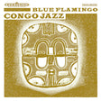 Blue Flamingo - Congo jazz (CD) - Velvet Music