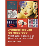 Edwin Hofman - Avonturiers van de nederpop,40 jaar eigenzinnige nederlandse popmuziek (boek/drukwerk) - Velvet Music