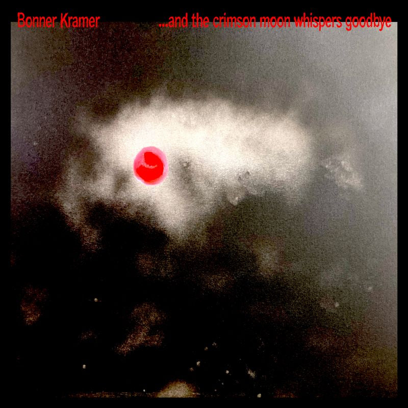 Bonner Kramer - ...and the crimson moon whispers goodbye (clear) (LP) - Velvet Music