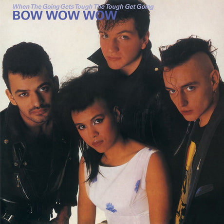 Bow Wow Wow - When the going gets tough, the tough get going (LP) - Velvet Music