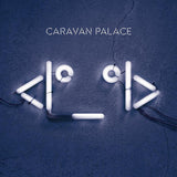 Caravan Palace - Robot face (LP)