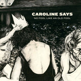 Caroline Says - There's no fool like an old fool (CD) - Velvet Music