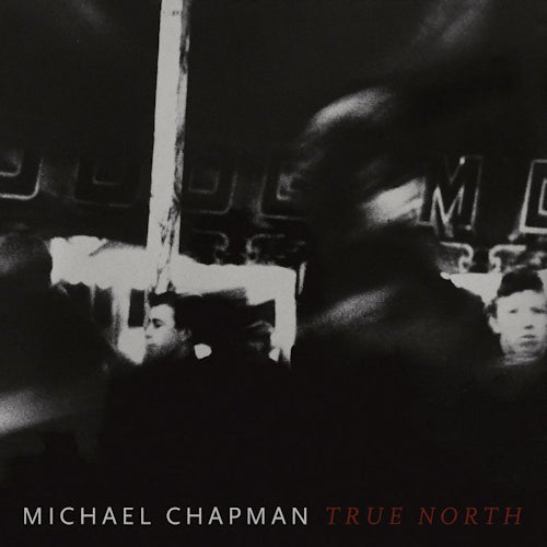 Michael Chapman - True north (CD) - Velvet Music
