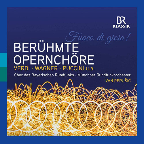 Chor Des Bayerischen Rundfunks - Fuoco di goia! famous opera choir (CD)