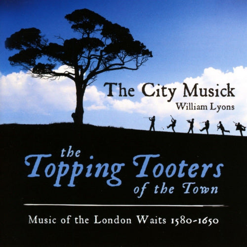 City Musick - Topping tooters of the town: musique des guetteurs de Londres (CD)