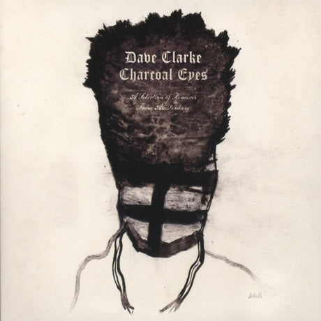 Dave Clarke - Charcoal eyes a selection of remixe (CD)