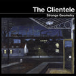 Clientele - Strange geometry (LP) - Velvet Music