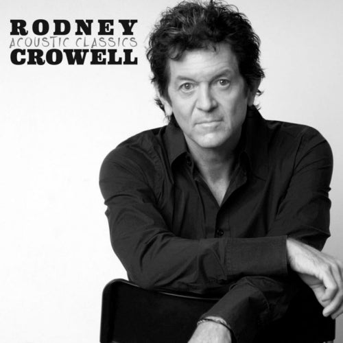 Rodney Crowell - Acoustic classics (LP) - Velvet Music