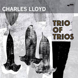Charles Lloyd - Trio of trios (CD) - Velvet Music