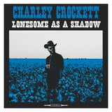 Charley Crockett - Lonesome as a shadow (LP)