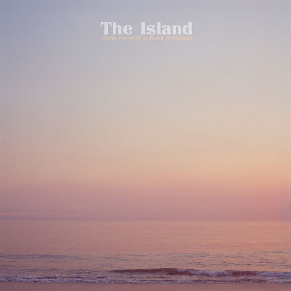 Chris Forsyth & Koen Holtkamp - The island (CD) - Velvet Music