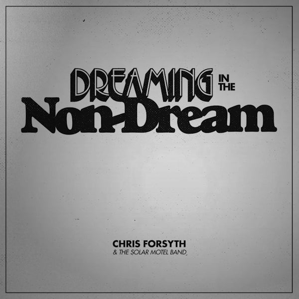 Chris Forsyth & The Solar Motel Band - Dreaming in the non-dream (LP) - Velvet Music