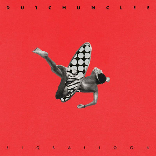 Dutch Uncles - Big balloon (LP)