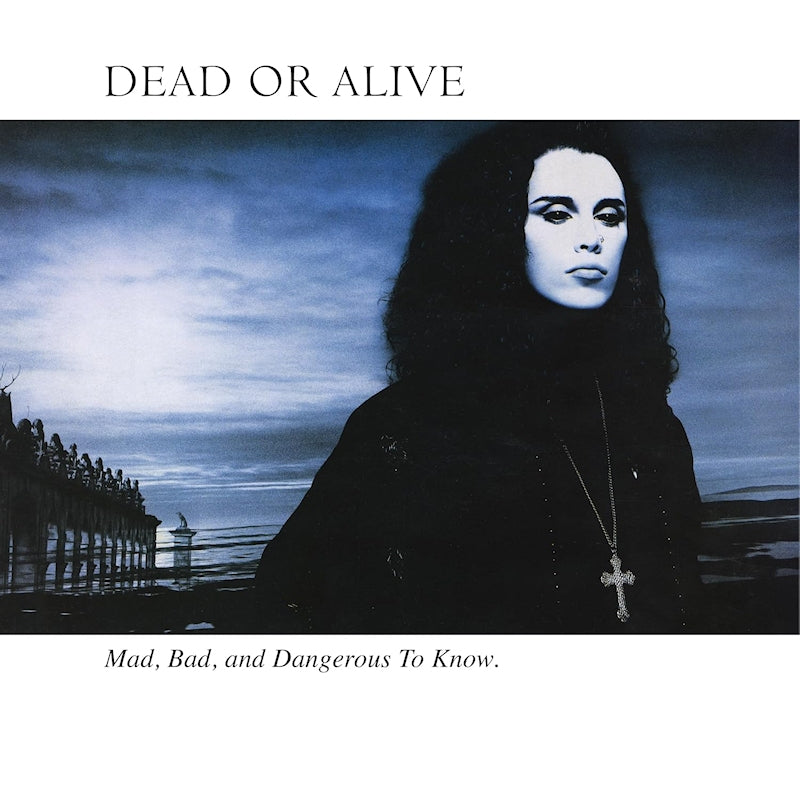 Dead Or Alive - Mad, bad and dangerous to know (CD)