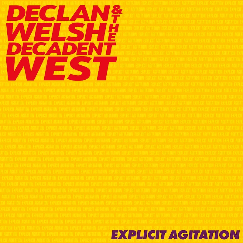 Declan Welsh & The Decadent West - Explicit agitation (LP)