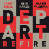 Harry Sokal, Heiri Känzig, Martin Valihora : Depart - Refire (second-hand CD)