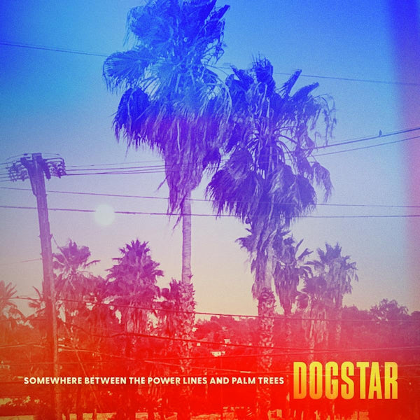 Dogstar - Somewhere between the power lines and palm trees (LP) - Velvet Music