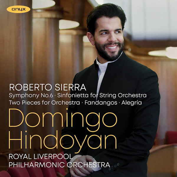 Domingo Hindoyan / Royal Liverpool Philharmonic Orchestra - Roberto Sierra: Symphony No. 6 / Sinfonietta For String Orchestra (CD) - Velvet Music