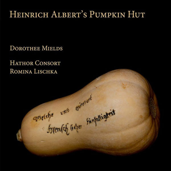 Dorothee Mields - Heinrich Albert's pumpkin hut (CD)