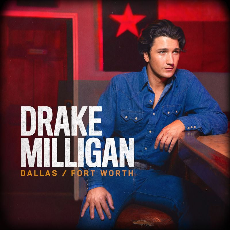 Drake Milligan - Dallas/fort worth (LP)