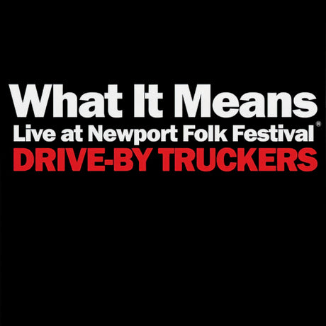 Drive-By Truckers - What it means: live at newport folk festival (7-inch single)