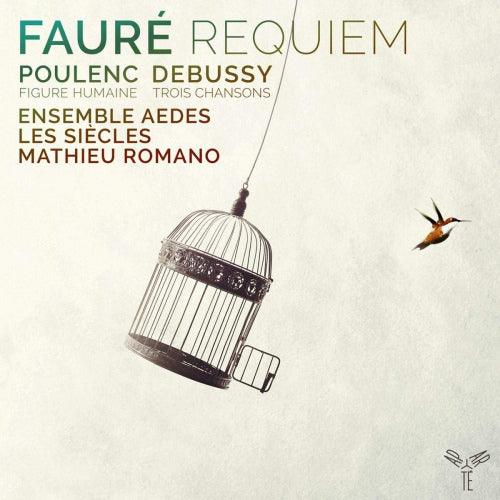 Ensemble Aedes/Les Siècles/Mathieu Romano - Fauré: Requiem/Poulenc: Figure humaine/Debussy: Trois Chansons (CD)
