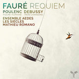 Ensemble Aedes/Les Siècles/Mathieu Romano - Fauré: Requiem/Poulenc: Figure humaine/Debussy: Trois Chansons (CD)