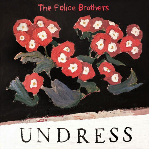 The Felice Brothers - Undress (CD) - Velvet Music