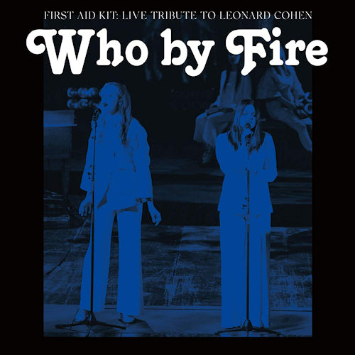 First Aid Kit - Who by fire - live tribute to leonard cohen (LP) - Velvet Music