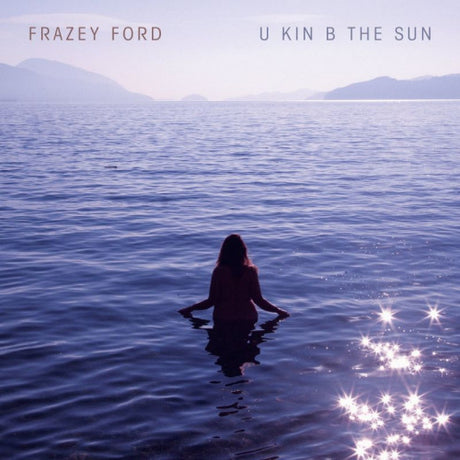 Frazey Ford - U kin b the sun (CD) - Velvet Music