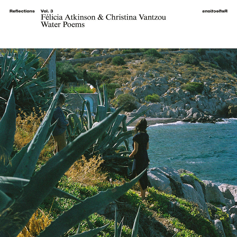 Felicia Atkinson & Christina Vantzou - Reflections vol.3: water poems (LP) - Velvet Music