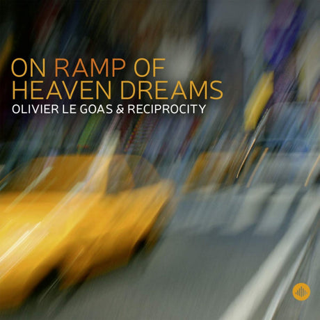 Olivier Le Goas &amp; Reciprocity - On ramp of heaven dreams (CD)