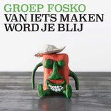Groep Fosko - Van iets maken word je blij (LP) - Velvet Music