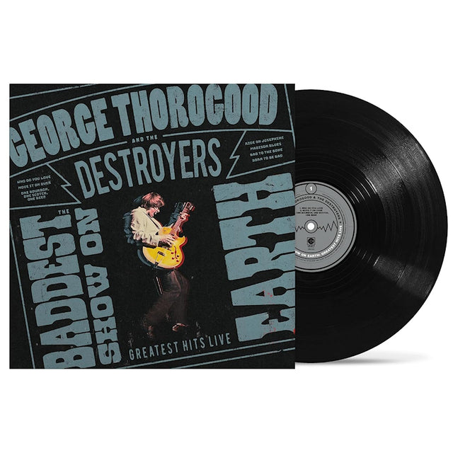 George Thorogood & The Destroyers - The baddest show on earth: greatest hits live (LP) - Velvet Music