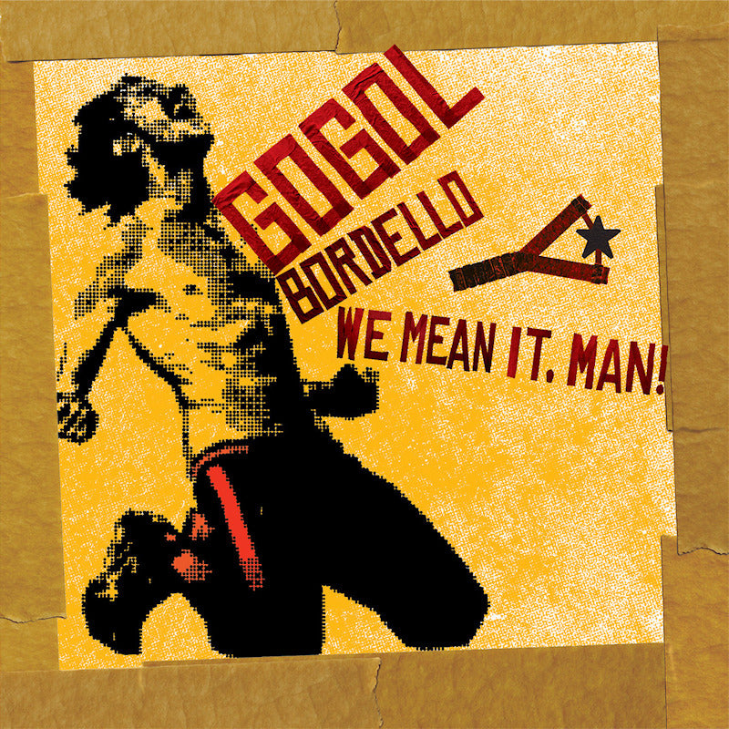 Gogol Bordello - We mean it, man! (LP) - Velvet Music