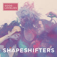 Good Lovelies - Shapeshifter (LP) - Velvet Music