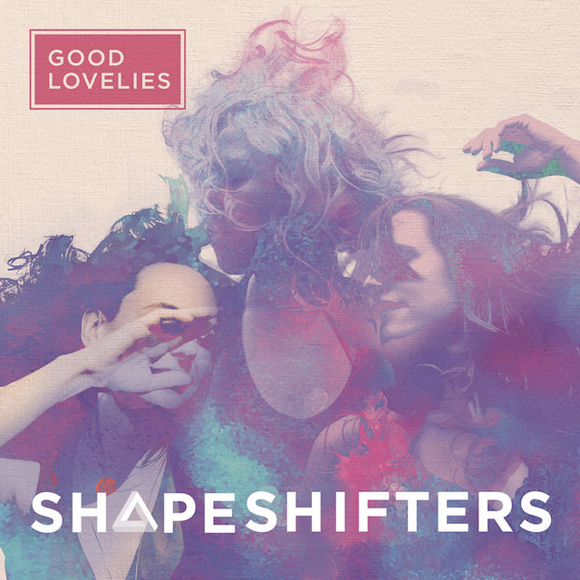 Good Lovelies - Shapeshifters (CD) - Velvet Music