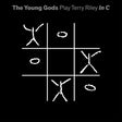Young Gods - Play terry riley in c (LP) - Velvet Music