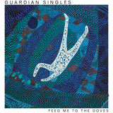 Guardian Singles - Feed me to the doves (LP) - Velvet Music