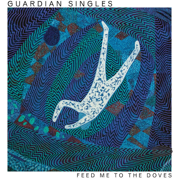 Guardian Singles - Feed me to the doves (LP) - Velvet Music