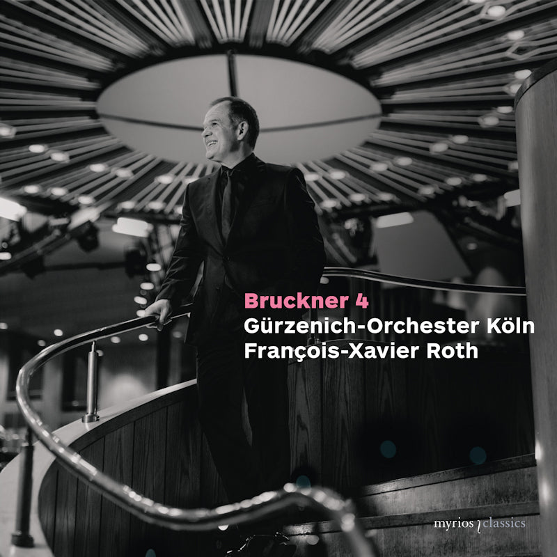Gurzenich-Orchester Koln / Francois-Xavier Roth - Bruckner 4 (CD)