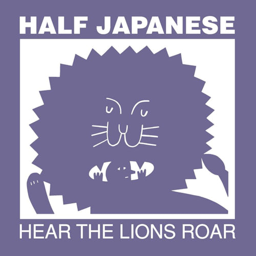 Half Japanese - Hear the lions roar (33 tours)