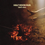 Half Moon Run - Dark eyes (CD) - Velvet Music