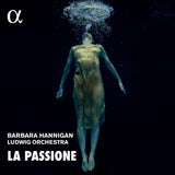 Barbara Hannigan - La passione (CD) - Velvet Music
