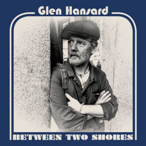 Glen Hansard - Between two shores (LP)